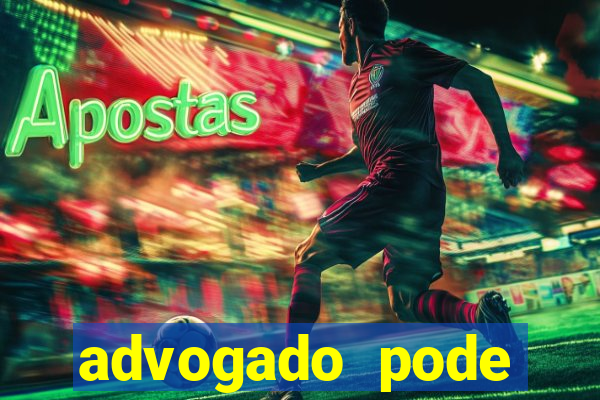 advogado pode patrocinar time de futebol